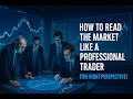 How to Read the Market Like a Professional Trader (The Right Perspective)