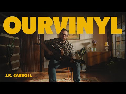 J.R. Carroll | OurVinyl Songs & Stories