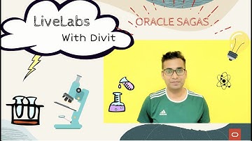 LiveLabs with Divit : Oracle Saga LiveLabs