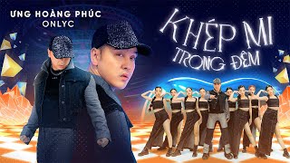 ƯNG HOÀNG PHÚC - KHÉP MI TRONG ĐÊM l Official MV - Ft. OnlyC Pro.