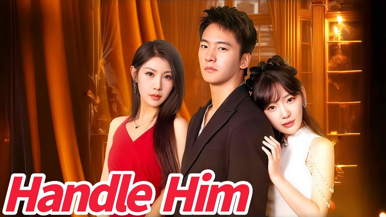 Warning! Handle Him at Your Risk Chinese Drama 