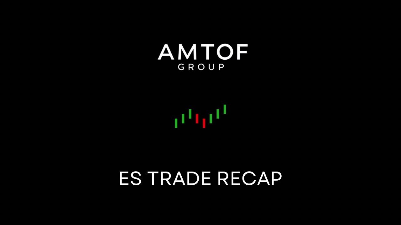 ES Trade Recap - Auction Market Theory Trading Strategy - Orderflow 05 ...