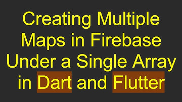 Creating Multiple Maps in Firebase Under a Single Array in Dart and Flutter