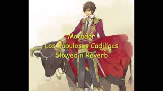 Matador - Slowed n Reverb // Los Fabulosos Cadillacs