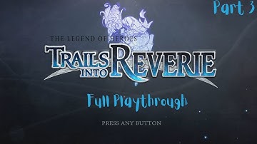 The Legend of Heroes: Trails Into Reverie Part 3