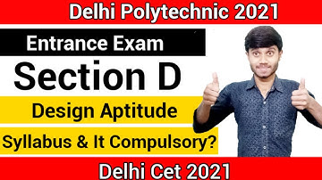 Delhi Polytechnic 2021 : Entrance Exam Syllabus Section D | Design Aptitude Syllabus| Delhi CET 2021
