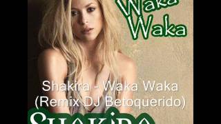 SHAKIRA - WAKA WAKA (ELECTRO HOUSE REMIX 2011 DJ BETOQUERIDO) HD