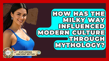 How Has The Milky Way Influenced Modern Culture Through Mythology? - Exploring Ancient Myths