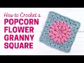 How to crochet a popcorn flower granny square  easy step by step tutorial