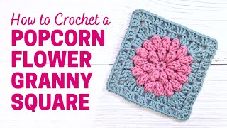 How to Crochet a Popcorn Flower Granny Square | EASY Step by Step Tutorial