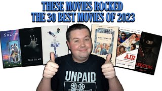 These Movies Rocked | The 30 Best Movies of 2023