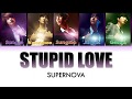 SUPERNOVA - STUPID LOVE (Color Coded Lyrics / Eng Sub)