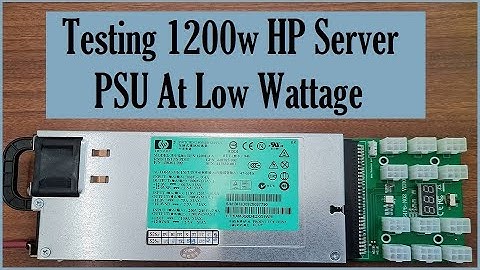Testing 1200w HP Server PSU Efficiency At Low Wattage
