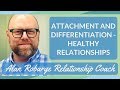 Attachment and Differentiation - Healthy Relationships