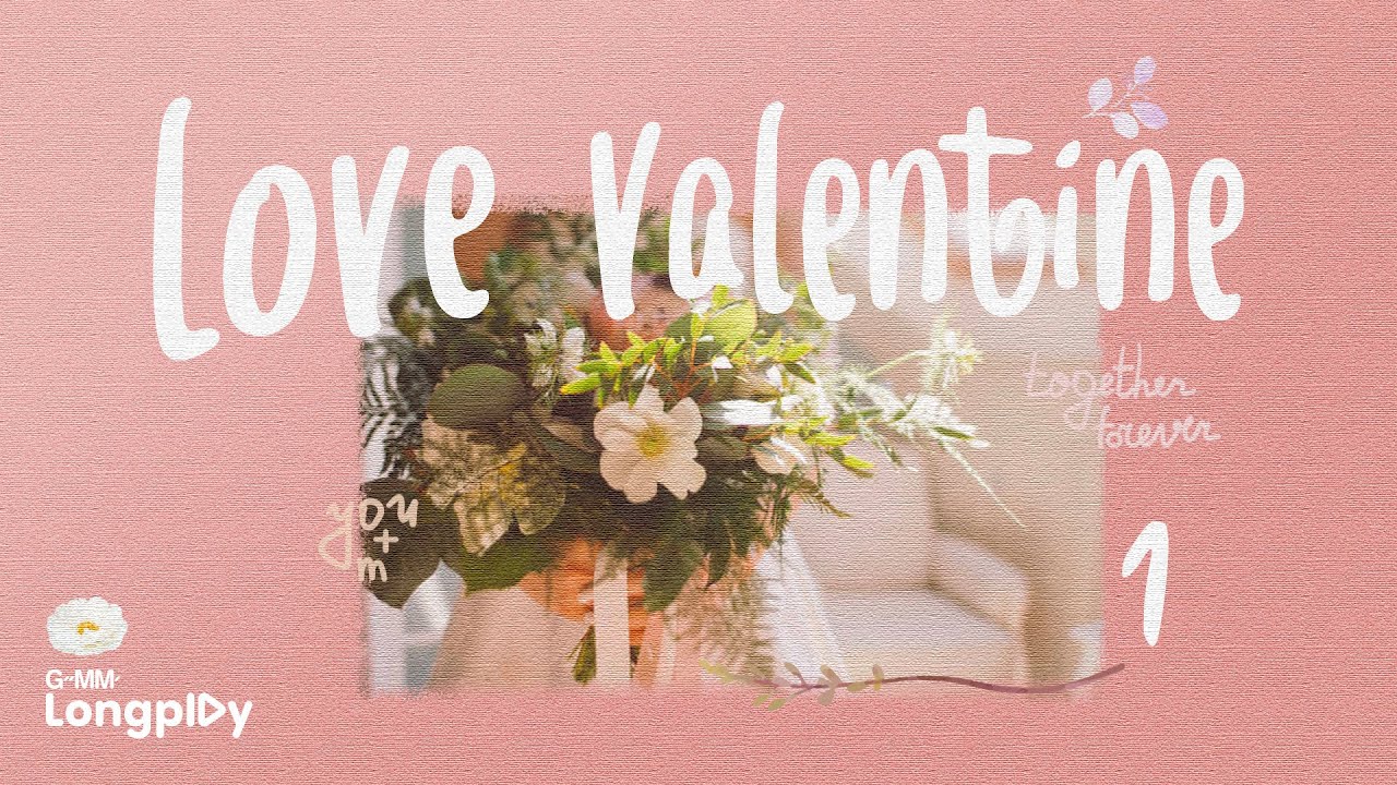 รวมเพลงฮิต LOVE VALENTINE VOL.1 l มิ้นท์ อรรถวดี, โดม จารุวัฒน์, เอ๊ะ  จิรากร, ณเดชน์ คูกิมิยะ