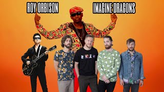 Imagine Dragons vs Roy Orbison