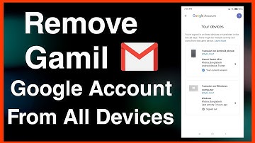 How To Remove Google Account From All Devices | How to Remove Gmail Account from other