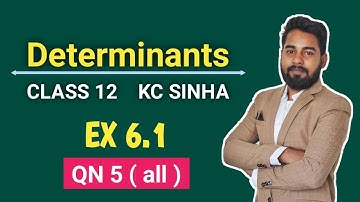 Determinants Class 12 | Ex 6.1 QN 5 | KC Sinha | Mathematics Origin | Deepak Roy