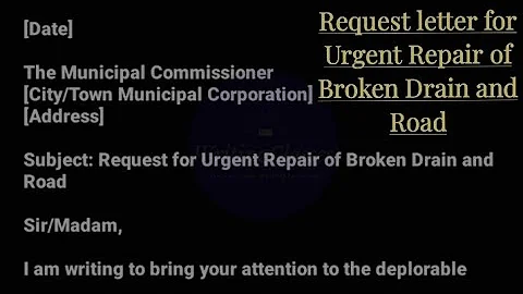 Request letter for Urgent Repair of Broken Drain and Road