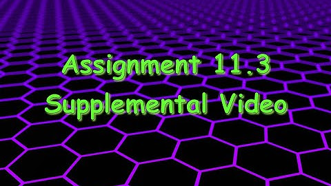 Assignment 11.3 Supplemental Video