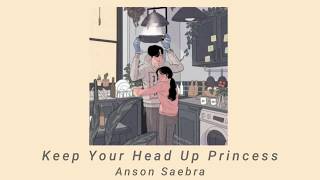 ❁ Keep Your Head Up Princess - Anson Saebra ❁ (Lyrics Video)