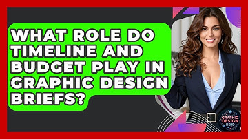 What Role Do Timeline And Budget Play In Graphic Design Briefs? - Graphic Design Nerd