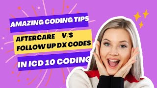 Difference Between Aftercare and Followup ICD 10 codes