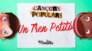 ❝𝐒𝐨𝐦 𝐌𝐚𝐢𝐧𝐚𝐝𝐚®❞ | 🚂 UN TREN PETITÓ ​| ♬ Cançons Populars ♬