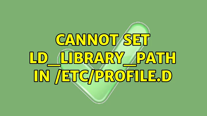 Ubuntu: Cannot set LD_LIBRARY_PATH in /etc/profile.d