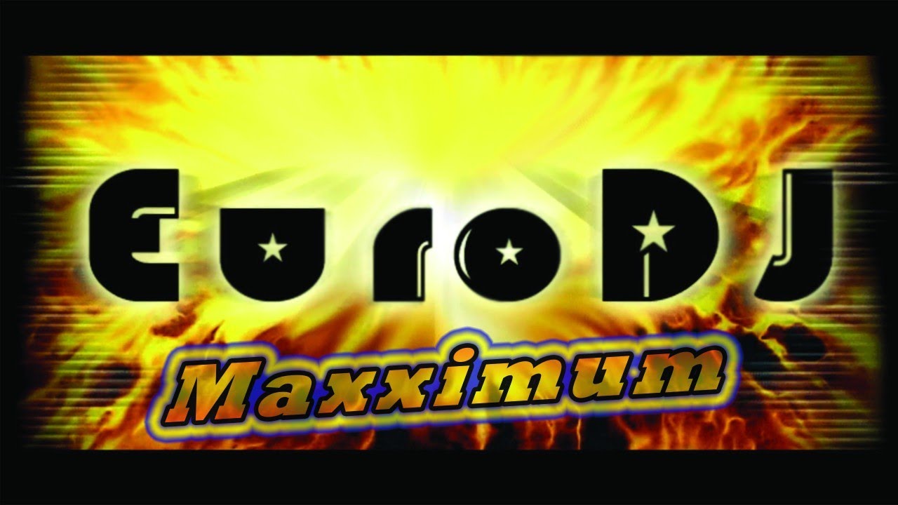 Watch EuroDJ - Maxximum on YouTube Watch EuroDJ - Maxximum on YouTube