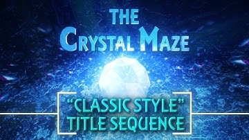 THE CRYSTAL MAZE - Classic Style Title Sequence Remake
