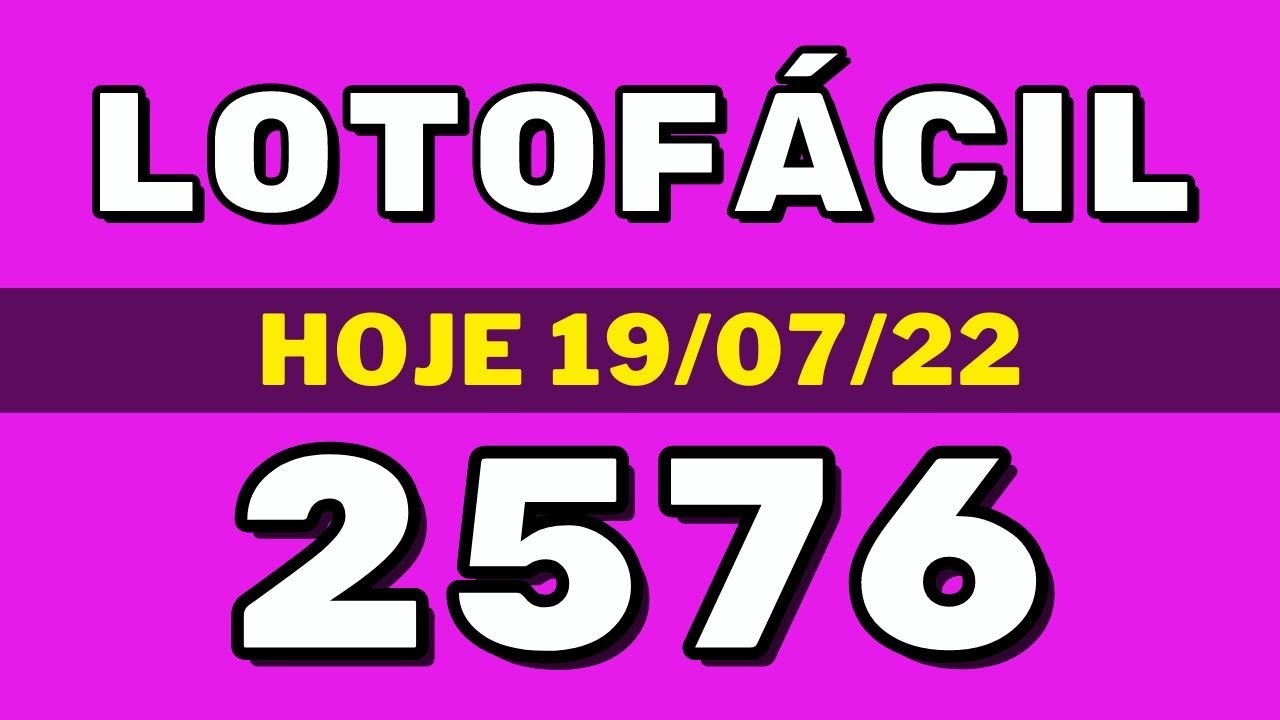 Lotofácil 2576 – resultado da lotofácil de hoje concurso 2576 (19-07-22)