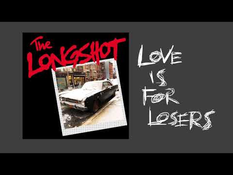 The Longshot - Love Is For Losers