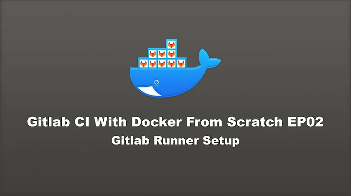 Gitlab CI with Docker From Scratch - EP02: Gitlab Runner Setup