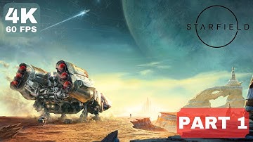 STARFIELD Walkthrough Gameplay Part 1 - INTRO (FULL GAME) | 4K 60FPS ULTRA SETTINGS.