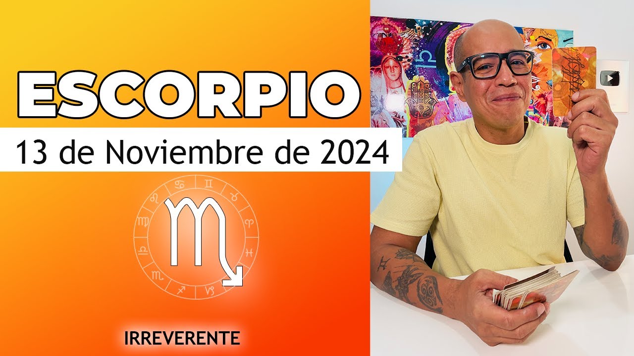 ESCORPIO | Horóscopo de hoy 13 de Noviembre 2024 - YouTube