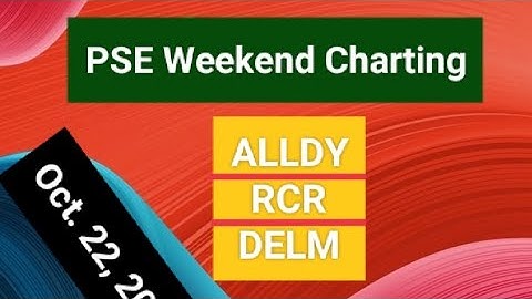 PSE Chart 14: 10222022 $ALLDY $RCR $DELM paano ako magchart at magdecide