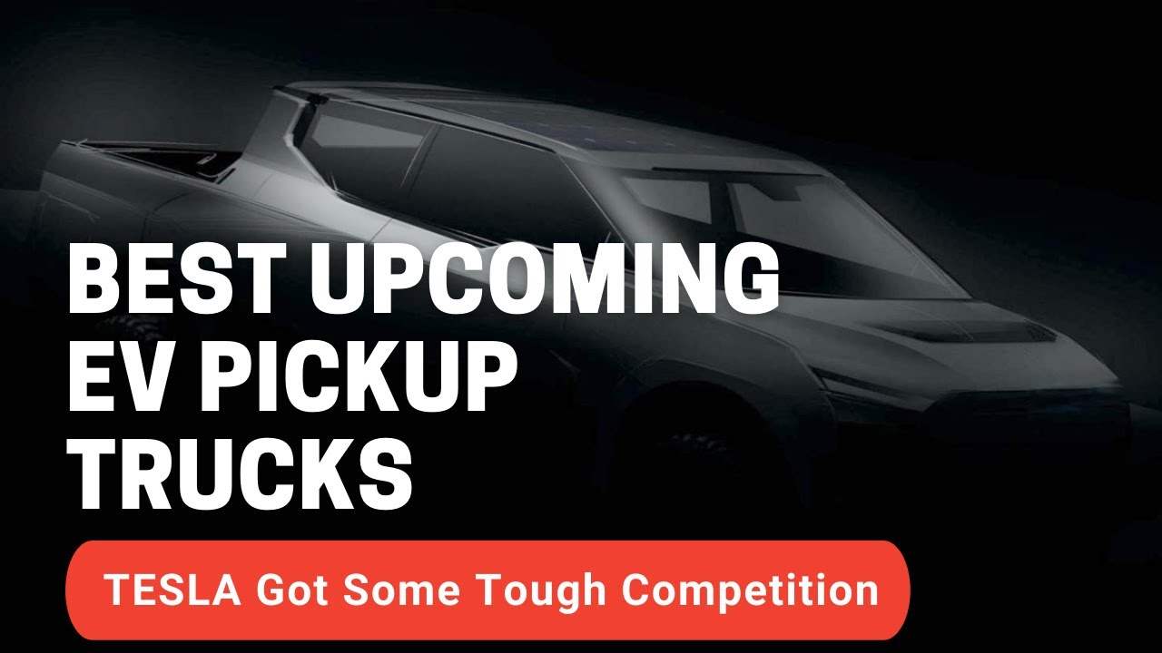 Best Upcoming EV Pickup Trucks | The Electric Pickup Truck War