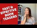 FAST & EFFECTIVE BOOK TEASERS: How To Up Your Marketing Game Faster And Easier