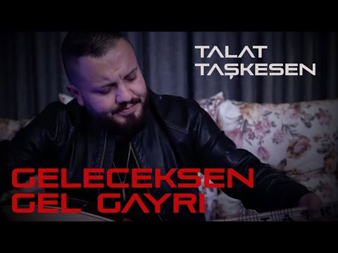 Talat Taşkesen - Geleceksen Gel Gayrı - 2021 Yeni