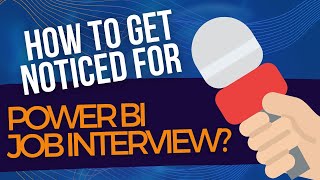 How to Get Noticed for Power BI Job Interview?