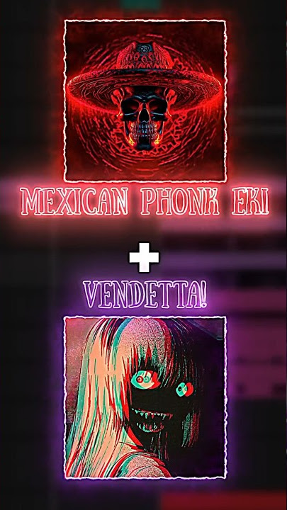 MEXICAN PHONK EKI   VENDETTA