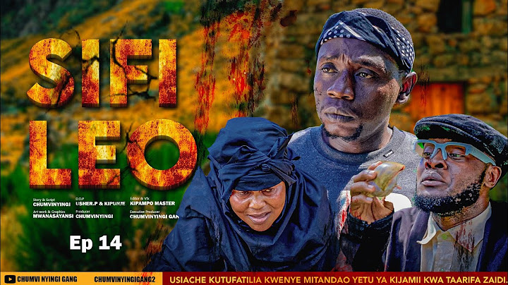 SIFI LEO - EPISODE 14 | CHUMVINYINGI