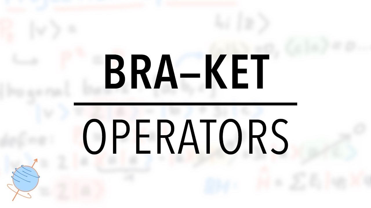 BraKet Operators Quantum Mechanics YouTube