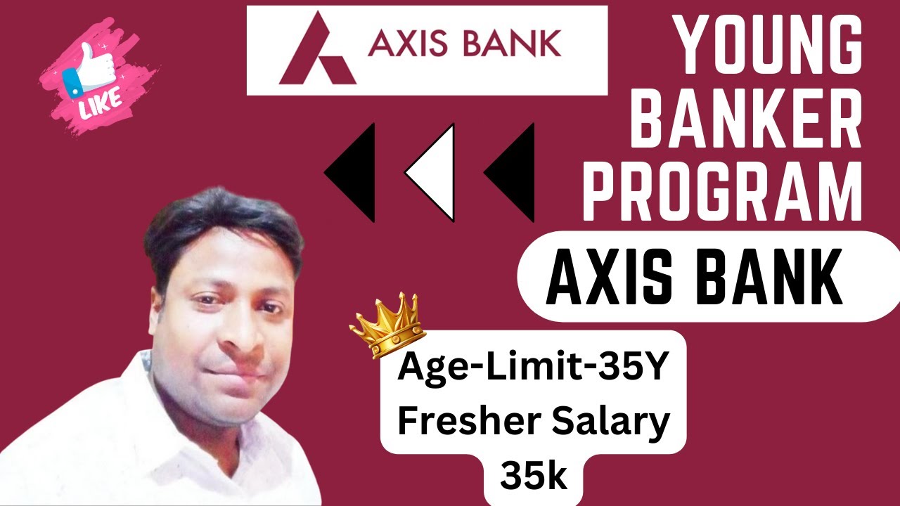 Freshers Job Age upto 35 Yrs | Axis bank Young Banker Program | Salary ...