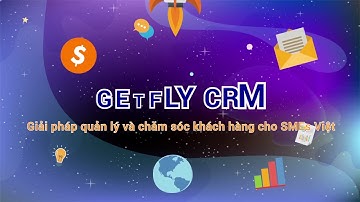 Giới thiệu Tổng quan Tính năng - Phần mềm Getfly CRM