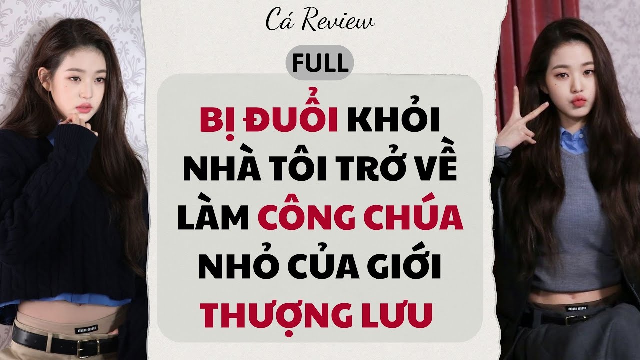 [ Truyện Audio ] Bị Đuổi Khỏi Nhà Tôi Trở Về Làm Công Chúa Nhỏ Của Giới Thượng Lưu
