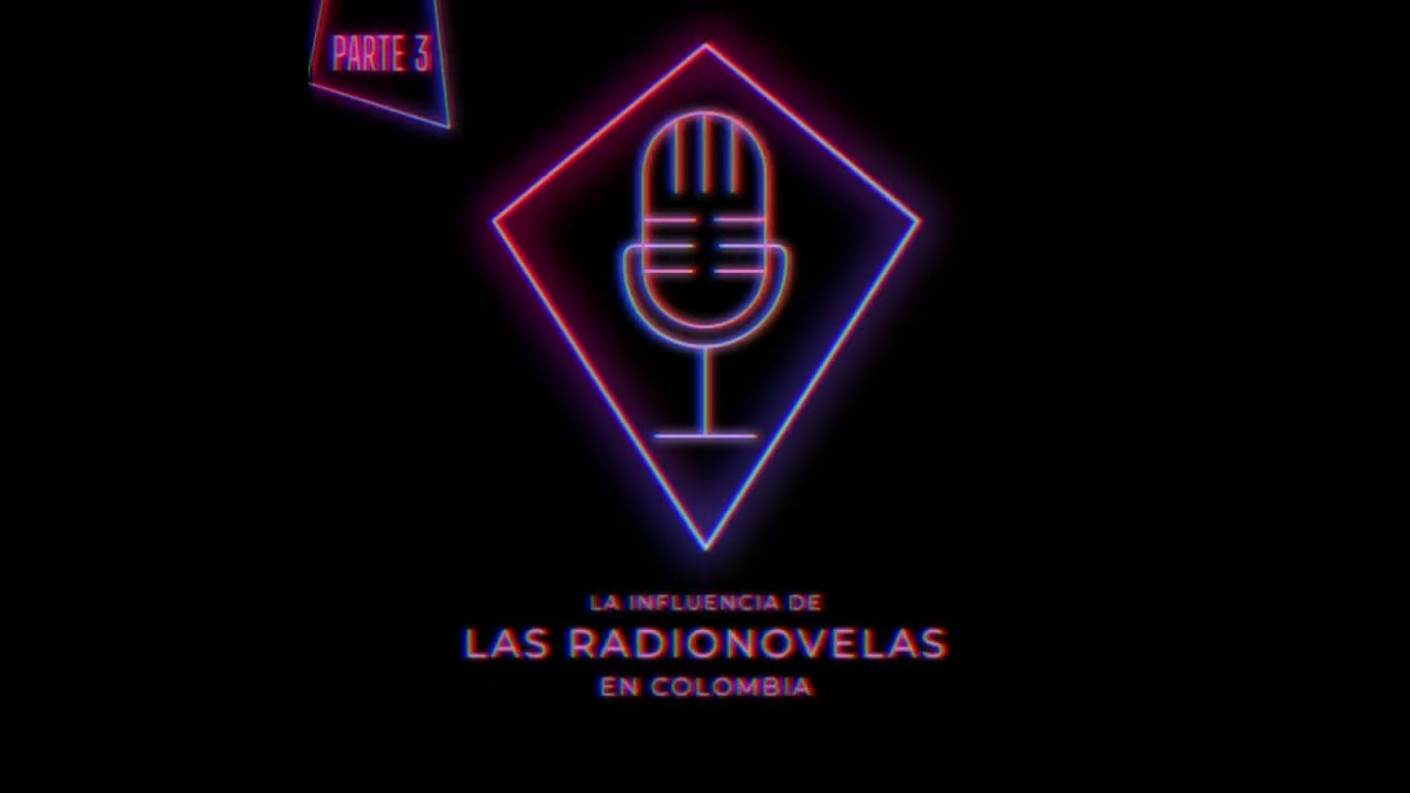 La influencia de la radionovela en Colombia Parte 3/3 YouTube