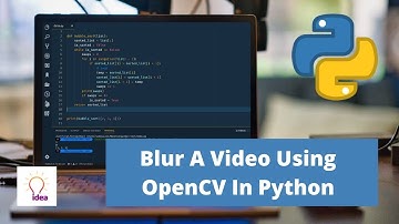 Blur A Video Using OpenCV In Python | Python Project