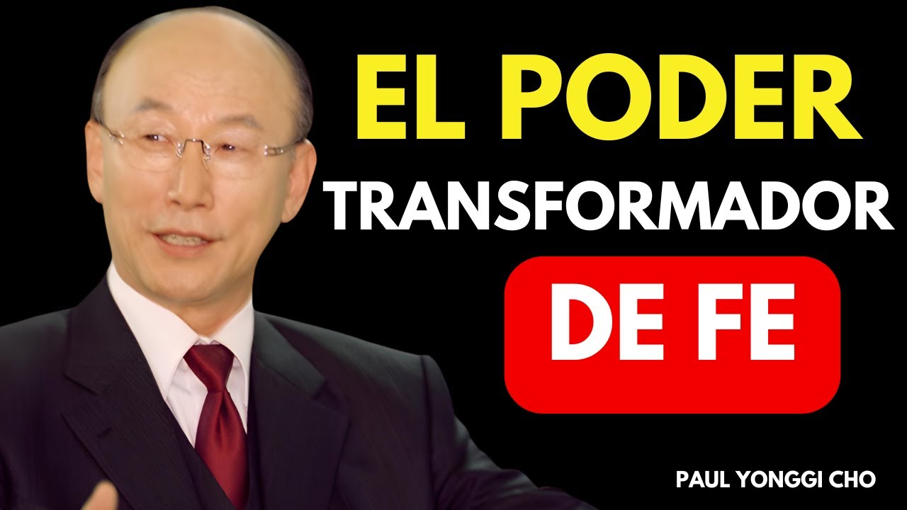 El poder transformador de la fe | David Paul Yonggi Cho - YouTube